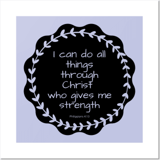 I can do all things through christ who gives me strength- Philippians 4:13 Posters and Art